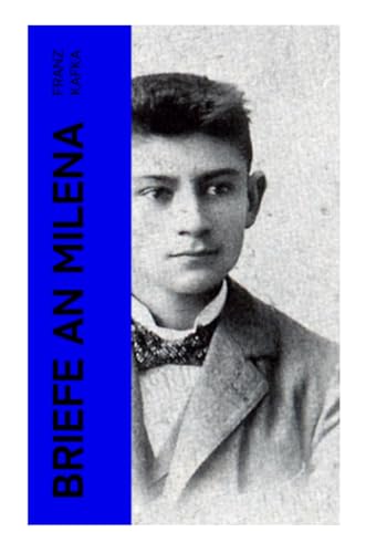 Briefe an Milena: Ausgewählte Briefe an Kafkas große Liebe von e-artnow